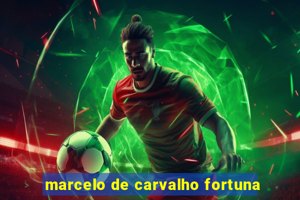 marcelo de carvalho fortuna